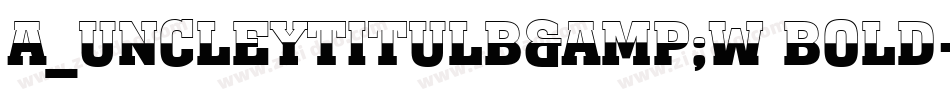 a_UncleyTitulB&W Bold字体转换